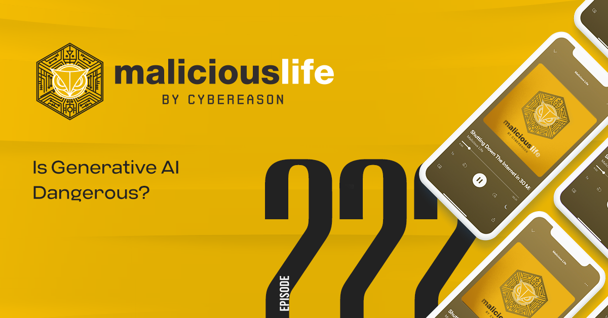 Malicious Life Podcast: Is Generative AI Dangerous?