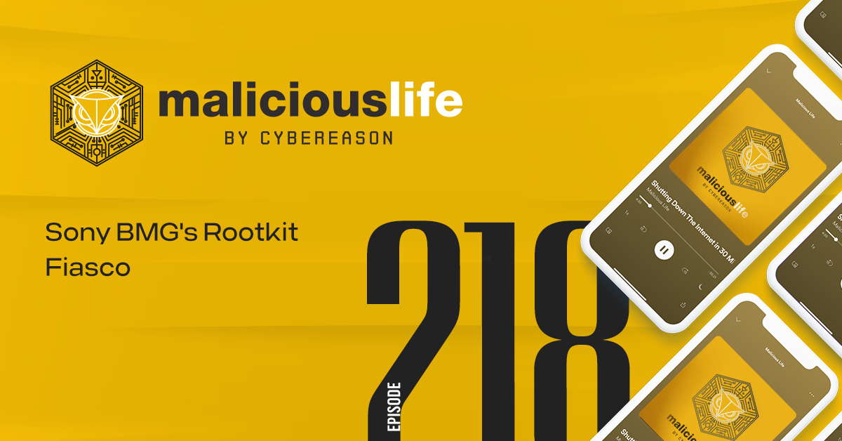 Malicious Life Podcast: Sony BMG's Rootkit Fiasco