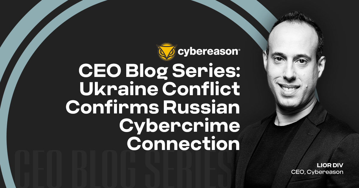 CEO Blog Series: Ukraine Conflict Confirms Russian Cybercrime Connection