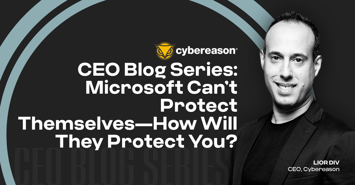 CEO Blog Series: Microsoft Can’t Protect Themselves—How Will They Protect You?
