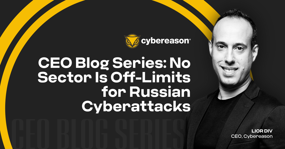 CEO Blog Series: No Sector Is Off-Limits for Russian Cyberattacks