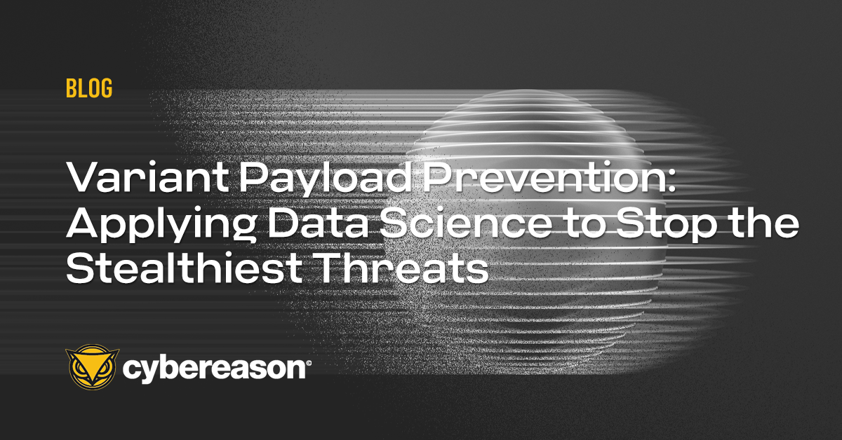 Variant Payload Prevention: Applying Data Science to Stop the Stealthiest Threats